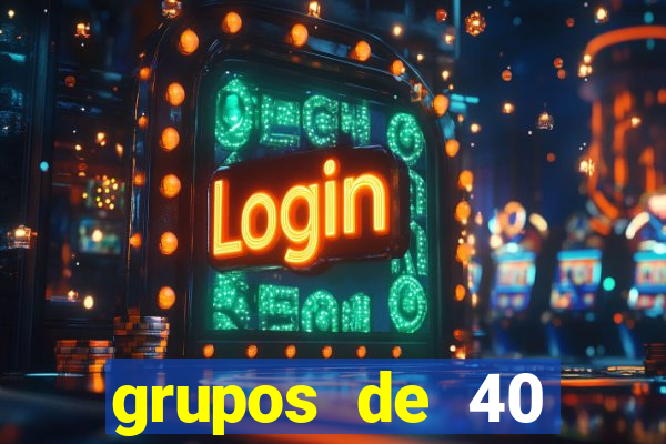 grupos de 40 dezenas da quina
